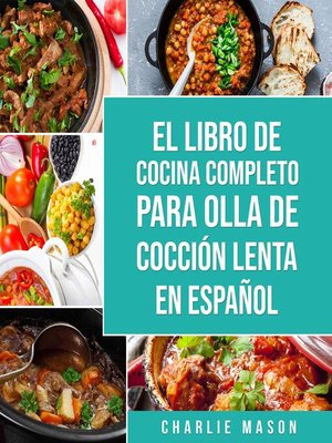 cover image of El Libro De Cocina Completo Para Olla de Cocción Lenta En Español (Spanish Edition)